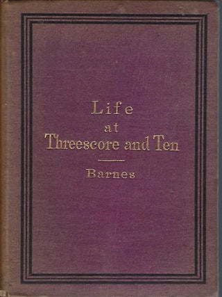Item #58089 LIFE OF THREESCORE AND TEN. Rev. Albert BARNES