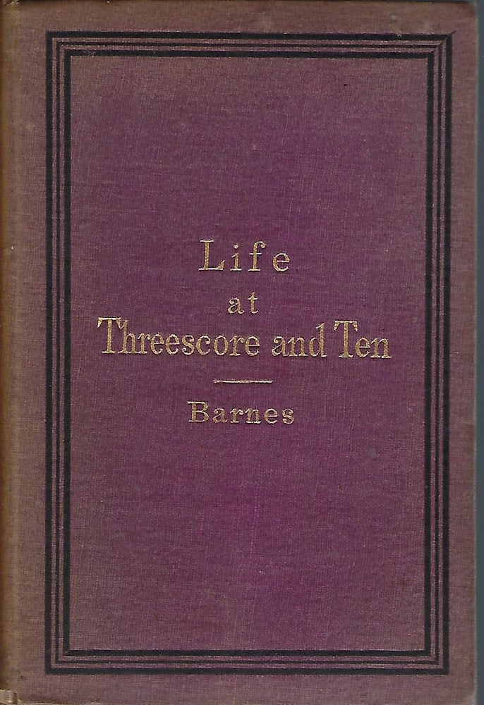 Item #58089 LIFE OF THREESCORE AND TEN. Rev. Albert BARNES.