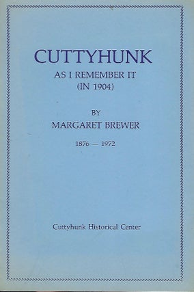 Item #58116 CUTTYHUNK AS I REMEMBER IT (IN 1904). Margaret BREWER