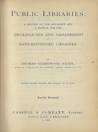 Item #58118 PUBLIC LIBRARIES: A HISTORY OF THE MOVEMENT AND A MANUAL FOR THE ORGANIZATION AND...