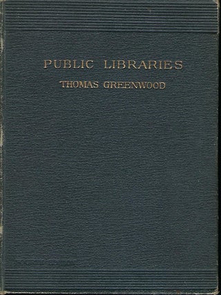 PUBLIC LIBRARIES: A HISTORY OF THE MOVEMENT AND A MANUAL FOR THE ORGANIZATION AND MANAGEMENT OF RATE-SUPPORTED LIBRARIES