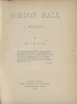Item #58120 GORDON HALL: A MEMORIAL. Rev. A. M COLTON