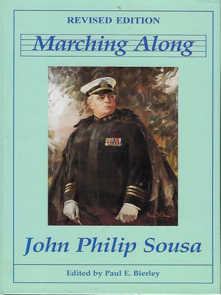 Item #58123 MARCHING ALONG: RECOLLECTIONS OF MEN, WOMEN AND MUSIC. John Philip SOUSA, Paul E....