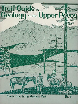 Item #58125 TRAIL GUIDE TO GEOLOGY OF THE UPPER PECOS. Patrick K. SUTHERLAND, With Arthur Montgomery