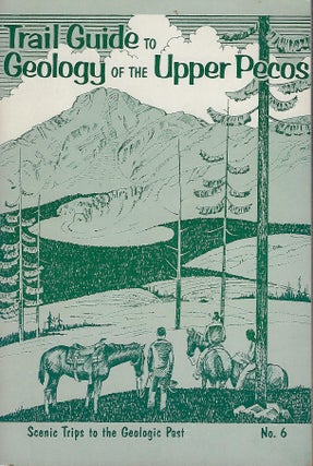 Item #58125 TRAIL GUIDE TO GEOLOGY OF THE UPPER PECOS. Patrick K. SUTHERLAND, With Arthur Montgomery