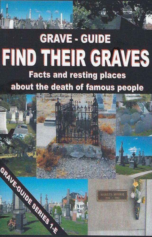 Item #58130 GRAVE GUIDE: FIND THIER GRAVES: FACTS AND RESTING PLACES ABOUT THE DEATH OF FAMOUS PEOPLE: GRAVE GUIDE SERIES 1-E. Jack YOUNG.