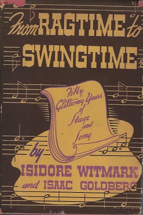 Item #58131 FROM RAGTIME TO SWINGTIME: THE STORY OF THE HOUSE OF WITMARK. THE STORY OF THE...