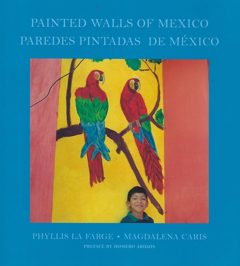 Item #58132 PAINTED WALLS OF MEXICO. PAREDES PINTADAS DE MEXICO. LA FARGE Phyllis.