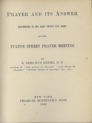 Item #58136 PRAYER AND ITS ANSWER: ILLUSTRATED IN THE FIRST TWENTY-FIVE YEARS OF THE FULTON...