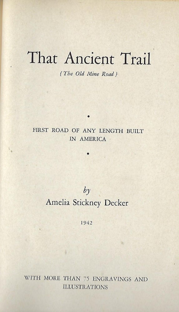Item #58140 THE ANCIENT TRAIL {The Old Mine Road}: First Road of Any Length Built in America. Amelia Stickney DECKER.