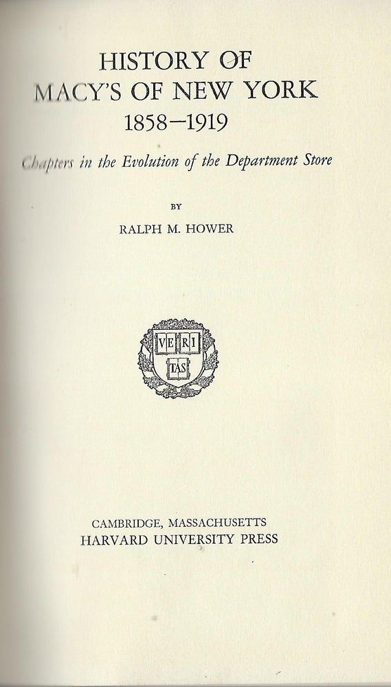 Item #58142 HISTORY OF MACY'S NEW YORK 1858-1919: CHAPTERS IN THE EVOLUTION OF THE DEPARTMENT STORE. Ralph M. HOWER.
