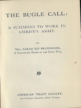 Item #58144 THE BUGLE CALL: A SUMMONS TO WORK IN CHRIST'S ARMY. Mrs. Sarah Kip BRANDEGEE