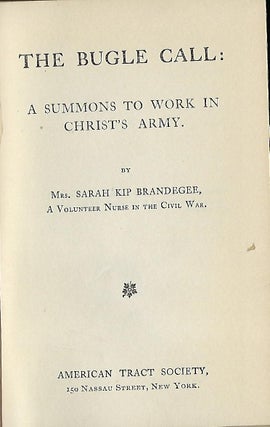 Item #58144 THE BUGLE CALL: A SUMMONS TO WORK IN CHRIST'S ARMY. Mrs. Sarah Kip BRANDEGEE