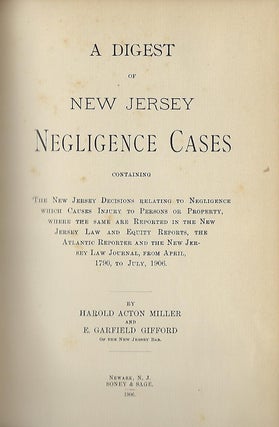 Item #58156 A DIGEST OF NEW JERSEY NEGLIGENCE CASES. Harold Action MILLER, With E. Garfield GIFFORD