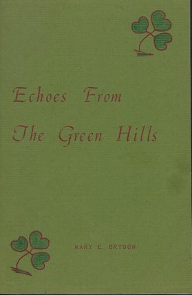 Item #58162 ECHOES FROM THE GREEN HILLS. Mary E. BRYDON