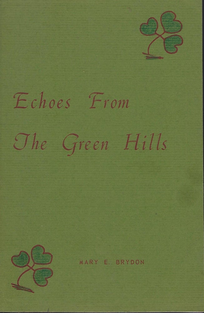Item #58162 ECHOES FROM THE GREEN HILLS. Mary E. BRYDON.