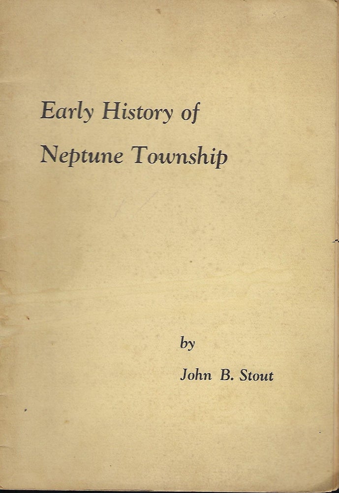 Item #58168 EARLY HISTORY OF NEPTUNE TOWNSHIP. John B. STOUT.