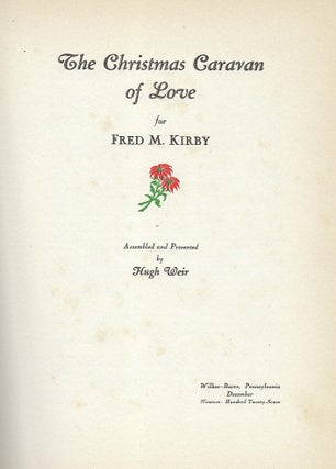 Item #58169 THE CHRISTMAS CARAVAN OF LOVE FOR FRED M. KIRBY. Hugh WEIR