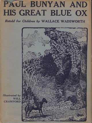 Item #58179 PAUL BUNYAN AND HIS GREAT BLUE OX. Wallace WADSWORTH