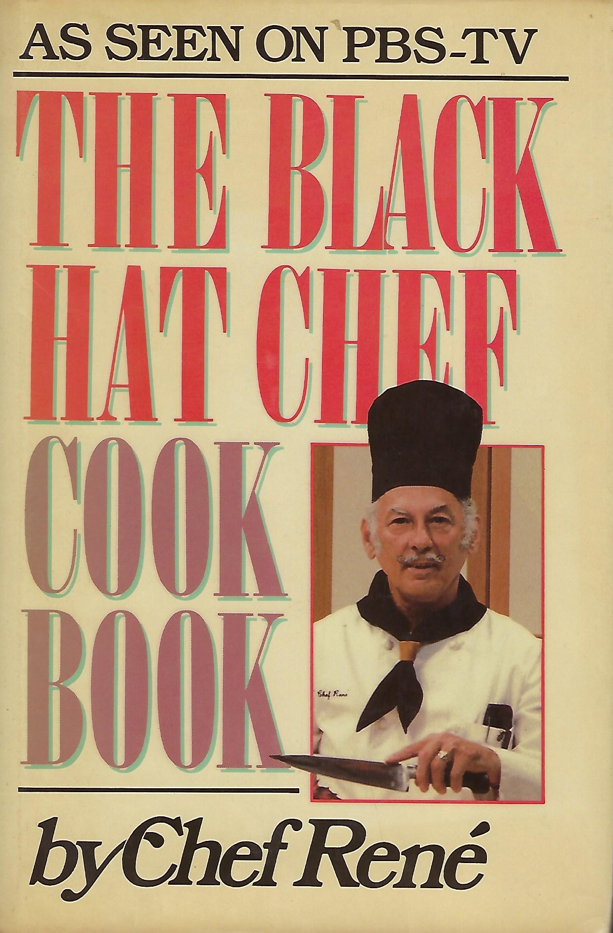 Chef Rene THE BLACK HAT CHEF COOKBOOK | CHEF RENE | First Edition, first printing ...