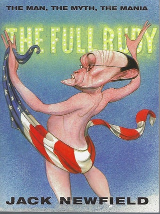 Item #58201 THE FULL RUDY: THE MAN, THE MYTH, THE MANIA. Jack NEWFIELD