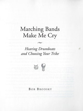 MARCHING BANDS MAKE ME CRY: HEARING DRUMBEATS AND CHOOSING YOUR TRIBE