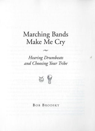 MARCHING BANDS MAKE ME CRY: HEARING DRUMBEATS AND CHOOSING YOUR TRIBE