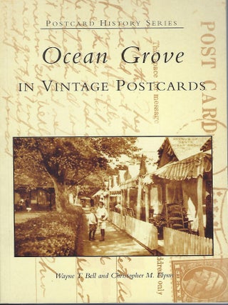 Item #58205 OCEAN GROVE IN VINTAGE POSTCARDS. Wayne T. BELL, With Christopher M. FLYNN
