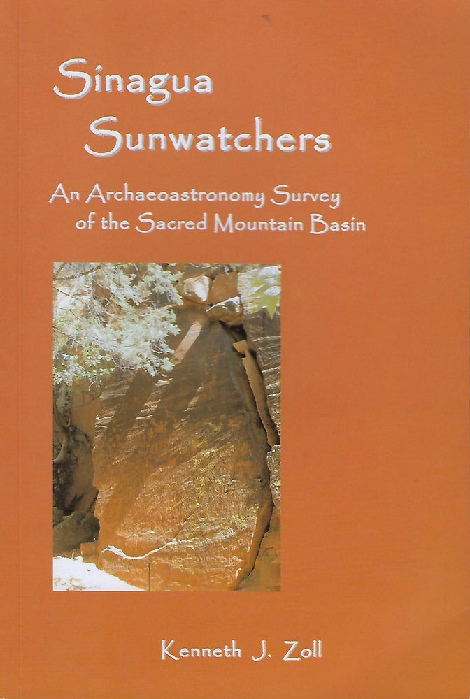 Item #58215 SINAGUA SUNWATCHERS: AN ARCHAEOASTRONOMY SURVEY OF THE SACRED MOUNTAIN BASIN. Kenneth J. ZOLL.