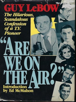 Item #58216 ARE WE ON THE AIR?: THE HILARIOUS SCANDALOUS CONFESSION OF A T.V. PERSONALITY. Guy LeBOW
