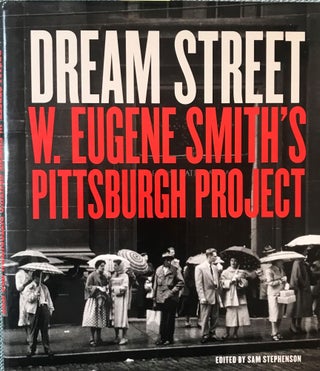 Item #58218 DREAM STREET: W. EUGENE SMITH'S PITTSBURGH PROJECT. W. Eugene SMITH
