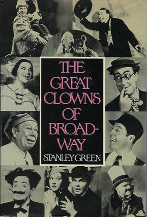 Item #58235 THE GREAT CLOWNS OF BROADWAY. Stanley GREEN