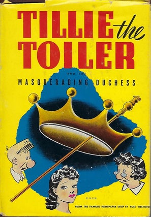 Item #58239 TILLIE THE TOILER AND THE MASQUERADING DUCHESS. Russ WESTOVER