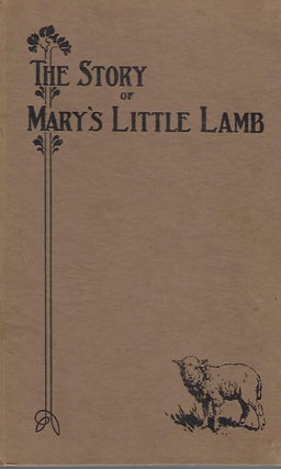 Item #58244 THE STORY OF MARY AND HER LITTLE LAMB AS TOLD BY MARY AND HER NEIGHBORS AND FRIENDS....