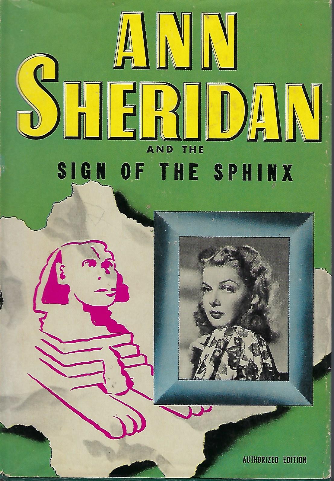 ANN SHERIDAN AND THE SIGN OF THE SPHINX: AN ORIGINAL STORY FEATURING ANN  SHERIDAN FAMOUS MOTION PICTURE STAR AS THE HEROINE by Kathryn HEISENFELT on  ...