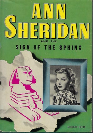 Item #58248 ANN SHERIDAN AND THE SIGN OF THE SPHINX: AN ORIGINAL STORY FEATURING ANN SHERIDAN...
