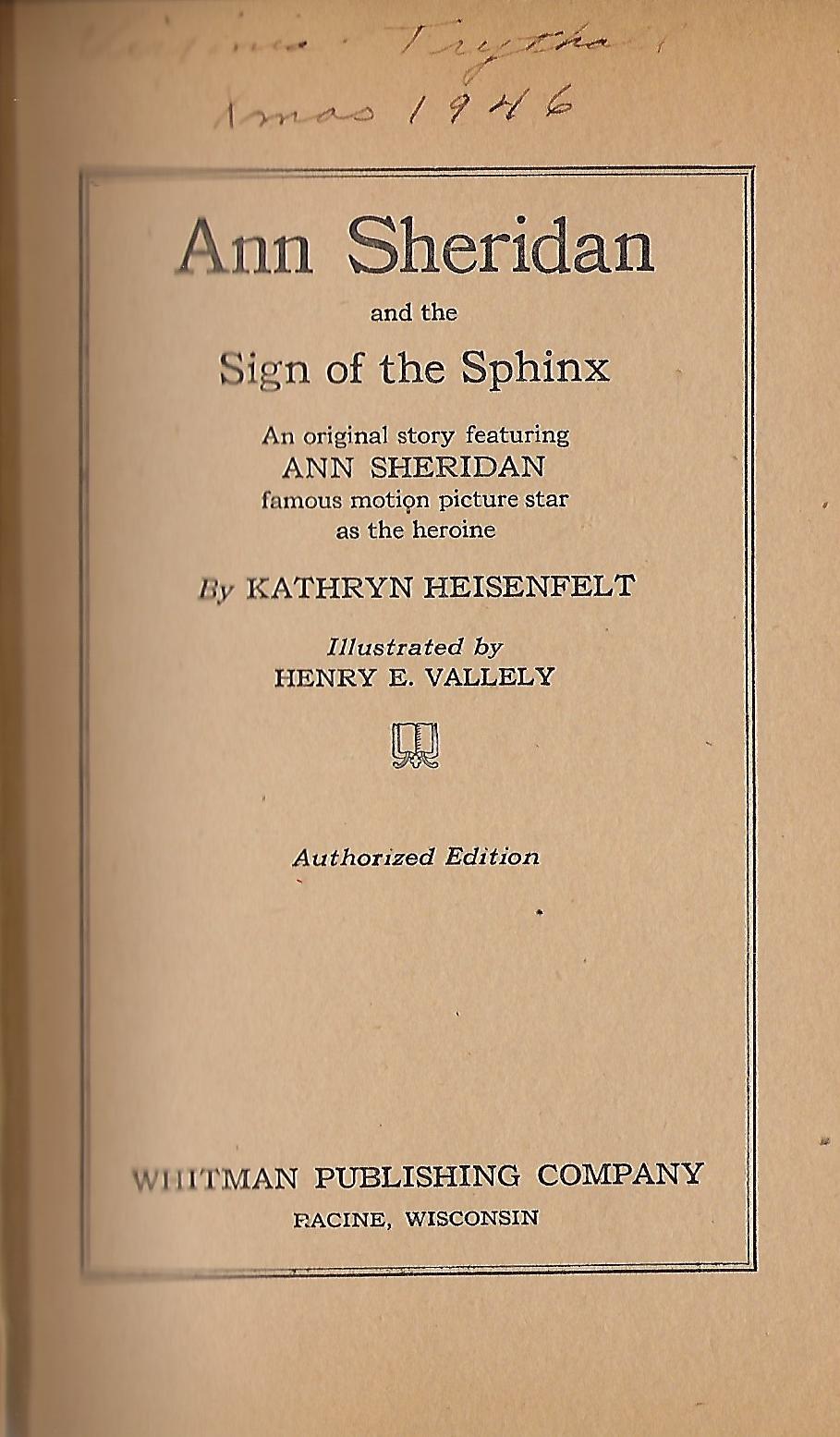 ANN SHERIDAN AND THE SIGN OF THE SPHINX: AN ORIGINAL STORY FEATURING ANN  SHERIDAN FAMOUS MOTION PICTURE STAR AS THE HEROINE | Kathryn HEISENFELT |  Authorized Edition