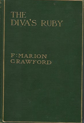 Item #58257 THE DIVA'S RUBY: A SEQUEL TO "PRIMADONNA" AND "FAIR MARGARET" F. Marion CRAWFORD