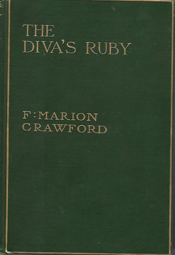 Item #58257 THE DIVA'S RUBY: A SEQUEL TO "PRIMADONNA" AND "FAIR MARGARET" F. Marion CRAWFORD.