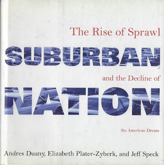 Item #58260 SUBURBAN NATION: THE RISE OF SPRAWL AND THE DECLINE OF THE AMERICAN DREAM. With...
