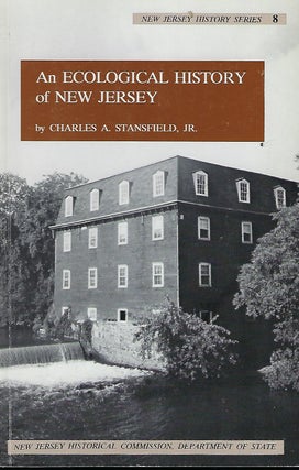 Item #58274 AN ECOLOGICAL HISTORY OF NEW JERSEY. Charles A. STANSFIELD