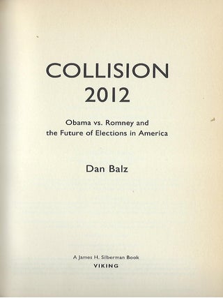 COLLISION 2012: OBAMA VS. ROMNEY AND THE FUTURE OF ELECTIONS IN AMERICA