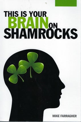 Item #58288 THIS IS YOUR BRAIN ON SHAMROCKS. Mike FARRAGHER