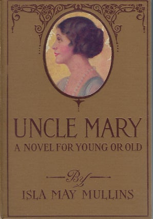 Item #58290 UNCLE MARY: A NOVEL FOR YOUNG OR OLD. Isla May MULLINS