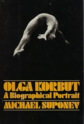 Item #58305 OLGA KORBUT: A BIOGRAPHICAL PORTRAIT. Michael SUPONEV
