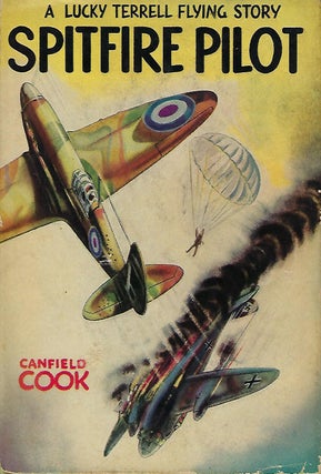 Item #58319 SPITFIRE PILOT: A LUCKY TERRELL FLYING STORY. Canfield COOK