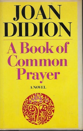 Item #58324 A BOOK OF COMMON PRAYER. Joan DIDION