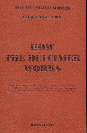 Item #58353 HOW THE DULCIMER WORKS: BEGINNER'S GUIDE. David ZEITLIN