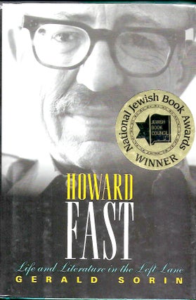 Item #58354 HOWARD FAST: LIFE AND LITERATURE IN THE LEFT LANE. Gerald SORIN