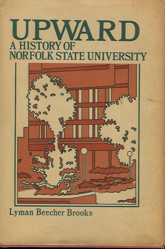 Item #58355 UPWARD: A HISTORY OF NORFOLK STATE UNIVERSITY (1935 TO 1975). Lyman Beecher BROOKS.